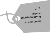 C.10 Thema: Diskriminierung; Planungshilfe